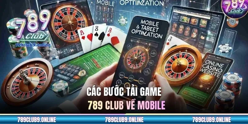 Các bước tải game 789 CLUB về mobile dễ thực hiện